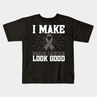 Brain Cancer Warrior I Make Brain Cancer Look Good Kids T-Shirt